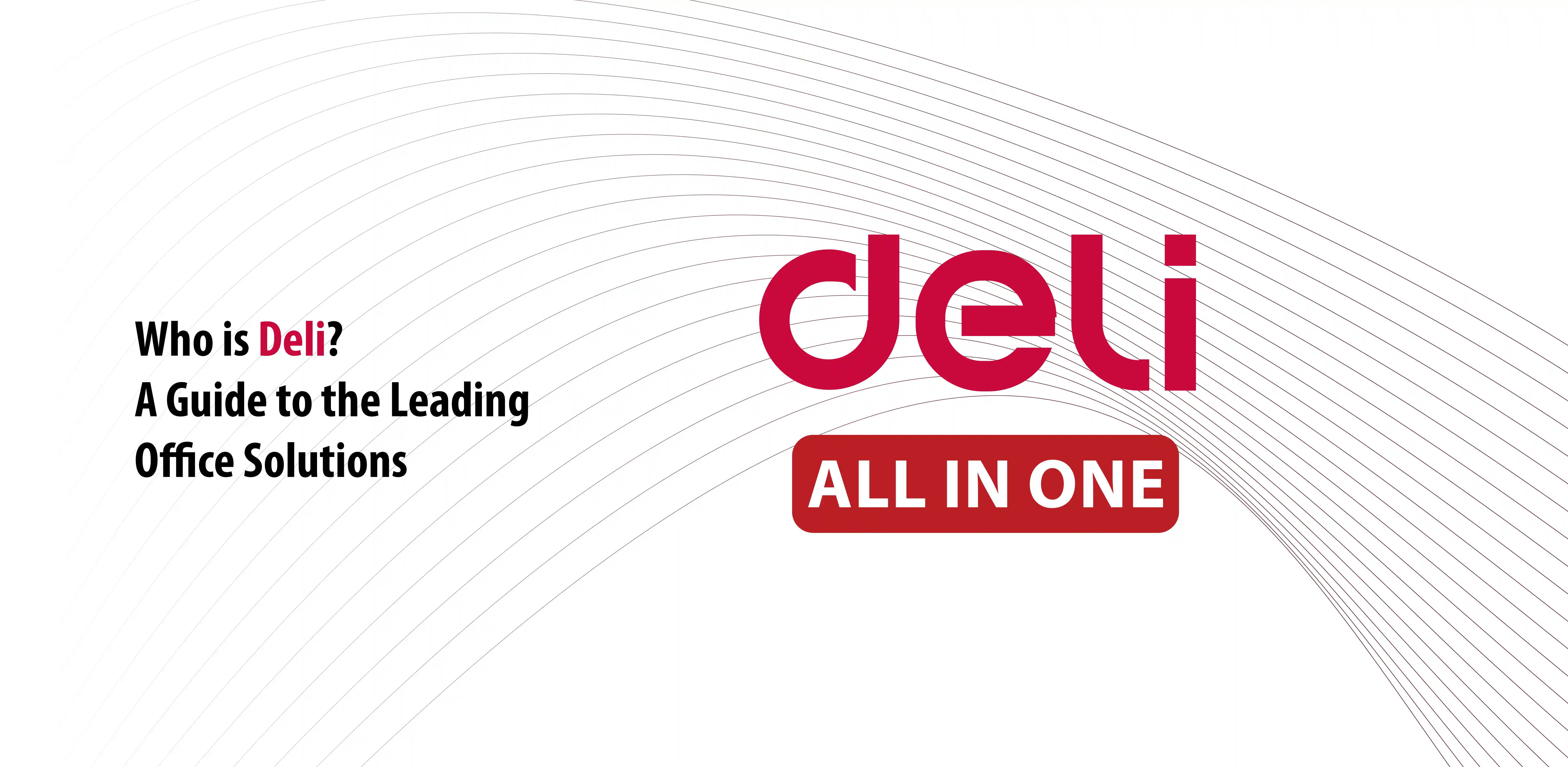 Who is Deli? A Guide to the Leading Office Solutions